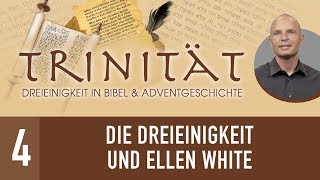 4 Die Dreieinigkeit und Ellen White  TRINITÄT  René Gehring [upl. by Samal]