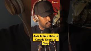 Theres a lot of antiIndian sentiment in Canada Let’s focus on real issues not spreading hate [upl. by Yenttihw]