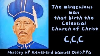 History of the founder of Celestial Church of Christ Reverend Samuel Oshoffa [upl. by Yecaj562]