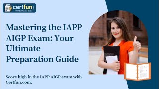 Mastering the IAPP AIGP Exam Your Ultimate Preparation Guide [upl. by Hopper]