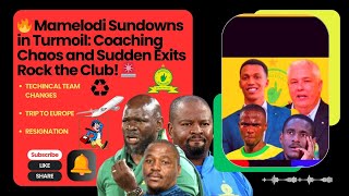 🔥 Mamelodi Sundowns in Turmoil Coaching Chaos amp Sudden Exits Rock the Club 🚨  PSL fyp dstvprem [upl. by Barabbas]