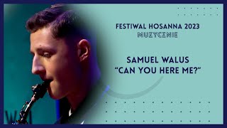 Samuel Walus  quotCan you hear mequot  Festiwal Hosanna 2023 Muzycznie [upl. by Malina893]