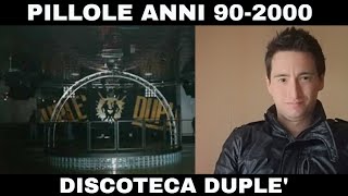 PILLOLE ANNI 902000 DISCOTECHE La storia della discoteca Duplè [upl. by Lanam]