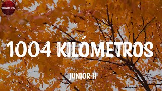 Junior H  1004 Kilómetros LetraLyrics [upl. by Derrik498]