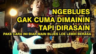 TUTORIAL BLUES  BLUES GAK CUMA DIMANIN  TAPI DIRASAIN [upl. by Dhar]