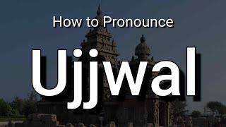 Ujjwal  Pronunciation and Meaning [upl. by Benito]