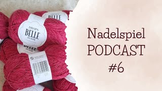 Nadelspiel Podcast 6  Neue Garne  Teststrick  KAL [upl. by Draude]