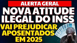 ALERTA GERAL VEJA COMO NOVA ATITUDE ILEGAL DO INSS VAI PREJUDICAR APOSENTADOS EM 2025  CONSIGNADO [upl. by Alleacim]