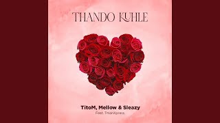 Titom X Mellow amp Sleazy  Thando Kuhle Official Audio feat Tman Xpress  Amapiano [upl. by Grannie862]