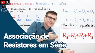 ASSOCIAÇÃO DE RESISTORES EM SÉRIE  ELETRODINÂMICA  AULA 8  Professor Boaro [upl. by Far]