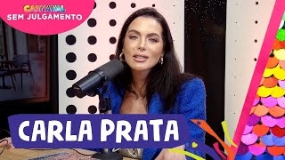 CARLA PRATA  CARNAVAL SEM JULGAMENTO  EPISÓDIO 17 [upl. by Alimat]