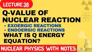 Qvalue of nuclear reaction  exoergic reactions  endoergic reactions  What is Q energy equation [upl. by Aropizt451]