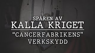 Spåren Av Kalla Kriget  quotCancerfabrikensquot Verkskydd [upl. by Onailil556]