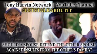 Should a Spouse defend the other Spouse against insults from the others family  LETSTALKABOUTIT [upl. by Eybbob908]