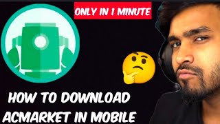 HOW TO DOWNLOAD ACMARKET IN MOBILE 🤔THE HACKING APPWARRIOR GAMER [upl. by Gen]