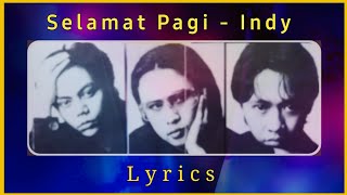 Indy  Selamat Pagi  Lyrics HD Audio Quality [upl. by Elahcar]