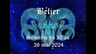 Bélier  Guidance du 20 au 26 mai 2024  Superbe semaine sur le plan sentimental [upl. by Frisse]