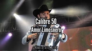 Calibre 50  Amor Limosnero Letra [upl. by Gregorius]