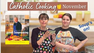 Catholic Cooking November 2023  The Secrets of Jesuit Soup Making [upl. by Anayk]