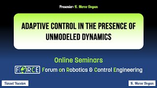 Adaptive Control in the Presence of Unmodeled Dynamics  K Merve Dogan ERAU FoRCE Seminars [upl. by Rickey]