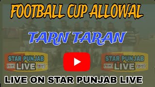 HD LIVE FOOTBALL CUP PIND ALLOWAL TARN TARAN  11 NOVEMBER 2024 [upl. by Keg]