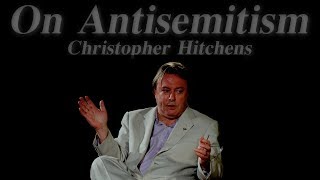 Christopher Hitchens on Antisemitism [upl. by Noir372]