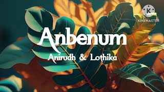 Anirudh amp Lothika  Anbenum lyrics  Way To 100 Subscribers  lyrical video tamil [upl. by Nwahsyd30]