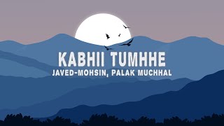 Kabhii Tumhhe  Female Version Lyrics Palak Muchhal JavedMohsin [upl. by Atiz]