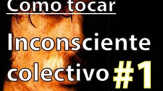 Como tocar Inconsciente Colectivo  Parte 12 [upl. by Nalim]