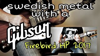 Does the GIBSON FIREBIRD HP 2017 do Swedish DEATH METAL [upl. by Oyr611]