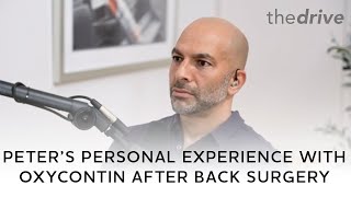 Peter Attia’s Personal Experience with OxyContin after Back Surgery [upl. by Placidia]