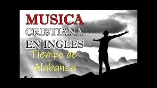 MUSICA CRISTIANA EN INGLES 2018 [upl. by Dremann]