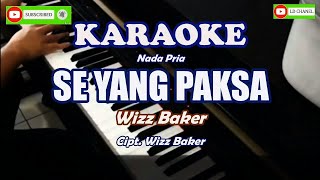 Wizz Baker  Se Yang Paksa Karaoke [upl. by Cleti]