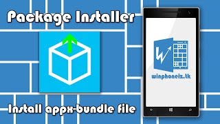 Package Installer công cụ cài file APPX APPXBUNDLE  Install APPX APPXBUNDLE file  Winphone Iz [upl. by Esorrebma724]