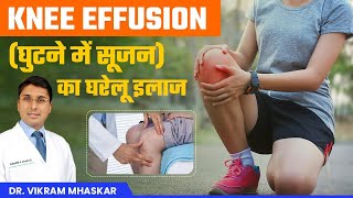 घुटने में सूजनKnee Effusion के घरेलू उपचार  Home Remedies for Knee Effusion  Dr Vikram Mhaskar [upl. by Mickie]