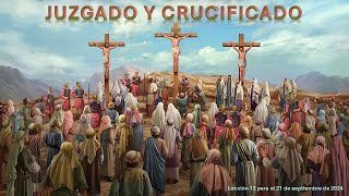 Lección 12 Juzgado y crucificado [upl. by Frankel]