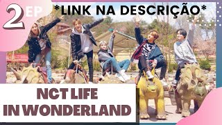 PTBR NCT LIFE DREAM IN WONDERLAND EP2 LEGENDADO [upl. by Alverson]