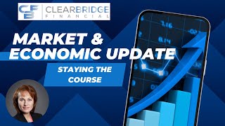 Market and Economic Update Staying the Course [upl. by Bevash]