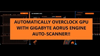 How to Automatically Overclock GPU with Gigabyte Aorus Engine [upl. by Litta492]