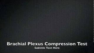 Brachial Plexus Compression Test CR [upl. by Brouwer529]