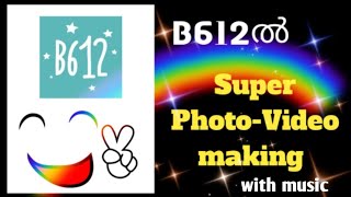 Make video from images with music  Video make using B612  Beautiful video making in malayalam [upl. by Milka]