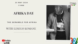 The Scramble For Afrika  Africa Day with Lesego Komane [upl. by Hoenack364]