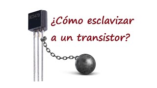 ¿Cómo esclavizar un transistor [upl. by Andie285]