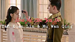 Tan Xuan Lin ✘ Mu Wan Qing  Love Me Like You Do Fall In Love [upl. by Nils639]