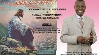 JA ADELAKUNampAYEWA INTERNATIONAL GOSPEL SINGERS IGBEHIN AIYE SAULU OBA [upl. by Sibbie]