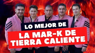 La MarK de Tierra Caliente  Los Mejores Éxitos Mix 2022 [upl. by Eimmac]