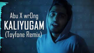 KALIYUGAM  Abu X wrOng Toyfone Remix [upl. by Anad]