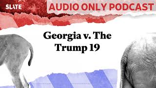 Georgia v The Trump 19  Political Gabfest [upl. by Ttessil489]