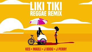 Kes ft Maoli J Boog amp J Perry  Liki Tiki Reggae Remix Official Audio [upl. by Rebecca690]