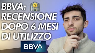 BBVA DOPO 6 MESI DI UTILIZZO la mia recensione [upl. by Nesyrb]